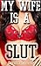 My Wife is a Slut (Cuckold Husband Interracial Menage Hot Wife Bundle)