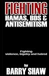 Fighting Hamas, BDS and Anti-Semitism: Fighting violence, bigotry and hatred