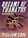 Dreams of Thanatos by William   Cook