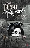 En el Japón fantasmal by Lafcadio Hearn