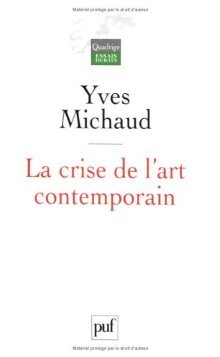 La Crise De L'art Contemporain: Utopie, Démocratie Et Comédie