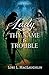 Lady, Thy Name Is Trouble