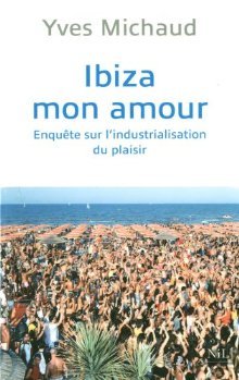 Ibiza mon amour: Enquête sur l'industrialisation du plaisir