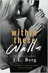 Within These Walls by J.L. Berg