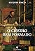 O Cristão Bem Formado by John Bosco O Cristão Bem Formado by John Bosco