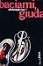 Baciami, Giuda by Will Christopher Baer