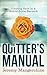 The Quitter's Manual by Jeremy Mangerchine