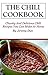 Dutch Oven Chili Recipes: Chunky And Delicious Chili Recipes You Can Make At Home (Chili Cookbook)