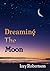 Dreaming The Moon