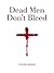 Dead Men Don't Bleed