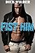 FIST HIM (A Two Book Gay Taboo Bundle)
