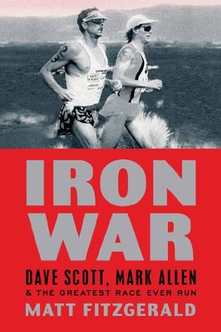 Iron War: Dave Scott, Mark Allen, & the Greatest Race Ever Run