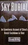 Sky Burial: An Eyewitness Account of China's Brutal Crackdown in Tibet