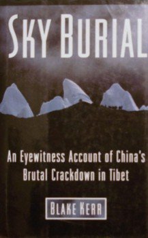 Sky Burial: An Eyewitness Account of China's Brutal Crackdown in Tibet (Hardcover)