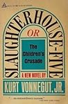 Slaughterhouse Five, or The Children's Crusade by Kurt Vonnegut Jr.