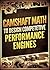 Camshaft Math to Design Competitive Performance Engines (Fast Engine Math for Street and Race Applications)