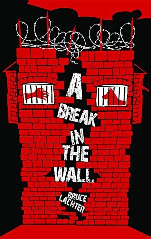A Break In The Wall By Bruce D Lachter