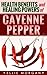 Cayenne Pepper: Health Bene...