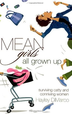 Mean Girls All Grown Up: Surviving Catty and Conniving Women (Paperback)