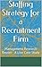 Staffing Strategy for a Recruitment Firm by Pradeep Sahay