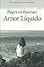 Amor Líquido – Sobre a Fragilidade dos Laços Humanos