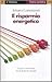 Il risparmio energetico. La più economica tra le fonti di energia