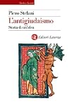 L'antigiudaismo: Storia di un'idea L'antigiudaismo: Storia di un'idea