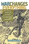 War Changes Everything: The character, courage and survival of a Slovenian girl and her father during World War II