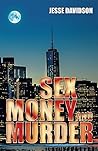 SEX MONEY AND MURDER