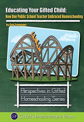 Educating Your Gifted Child: How One Public School Teacher Embraced Homeschooling