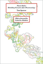 Plastic Bodies: Rebuilding Sensation After Phenomenology (Unknown Binding)