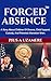 Forced Absence: A Story About Children Of Divorce, Child Support, Custody & Parental Alienation Wars