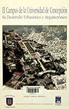 El campus de la Universidad de Concepción. Su desarrollo urba... by Jaime García Molina