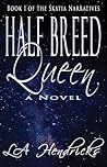 Half Breed Queen (Skatia Narratives, #1) Half Breed Queen (Skatia Narratives, #1)