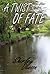 A Twist Of Fate