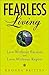 Fearless Living: Live without Excuses and Love without Regret
