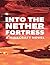 Into the Nether Fortress: An Exciting Novel Based on Minecraft