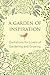 A Garden of Inspiration: Quotations for Lovers of Gardening and Growing (Little Book. Big Idea.)