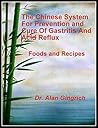The Chinese System for Prevention and Cure of Gastritis and Acid Reflux: Foods and Recipes, Gastritis, Acid Reflux
