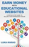 Earn Money with Educational Websites - A Step-by-Step Guide to Selling Your Knowledge Online