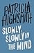 Slowly, Slowly in the Wind by Patricia Highsmith