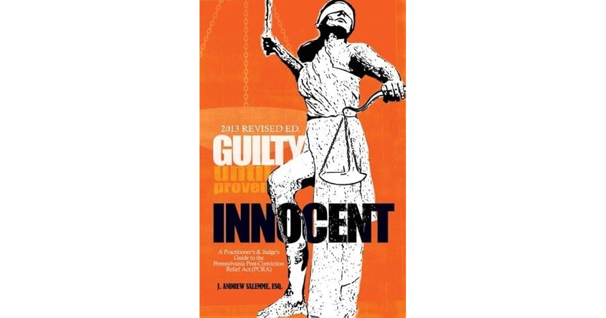 Guilty Until Proven Innocent A Practitioner's and Judge's Guide to the