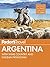 Fodor's Argentina: with the Wine Country, Uruguay & Chilean Patagonia (Full-color Travel Guide Book 8)