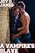 A Vampire's Slave (Erotica, Mind Control, Sex, Slave, Straight, Supernatural, Vampire)
