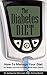 The Diabetes Diet: How To Manage Your Diet For Weight Loss And Incredible Blood Sugar Control