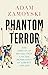 Phantom Terror: The Threat of Revolution and the Repression of Liberty 1789-1848