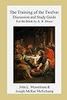 The Training of the Twelve: Discussion and Study Guide for the Book by A.B. Bruc