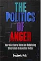 The Politics of Anger: How Marxism's Heirs Are Redefining Liberalism in America Today