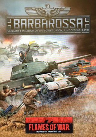 Flames of War: Barbarossa: Germany's Invasion of the Soviet Union June-December 1941 (Paperback)