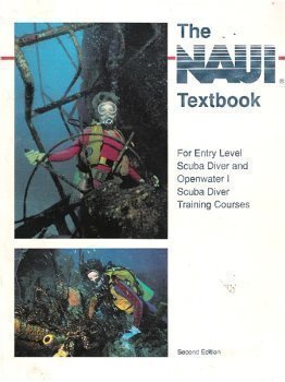 NAUI Textbook: For Entry Level Scuba Diver and Openwater I Scuba Diver Training Courses, 2nd Edition 2nd edition by Dennis Graver (1990) Paperback